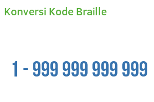 Konversi Kode Braille: dari 1 sampai 999 999 999 999